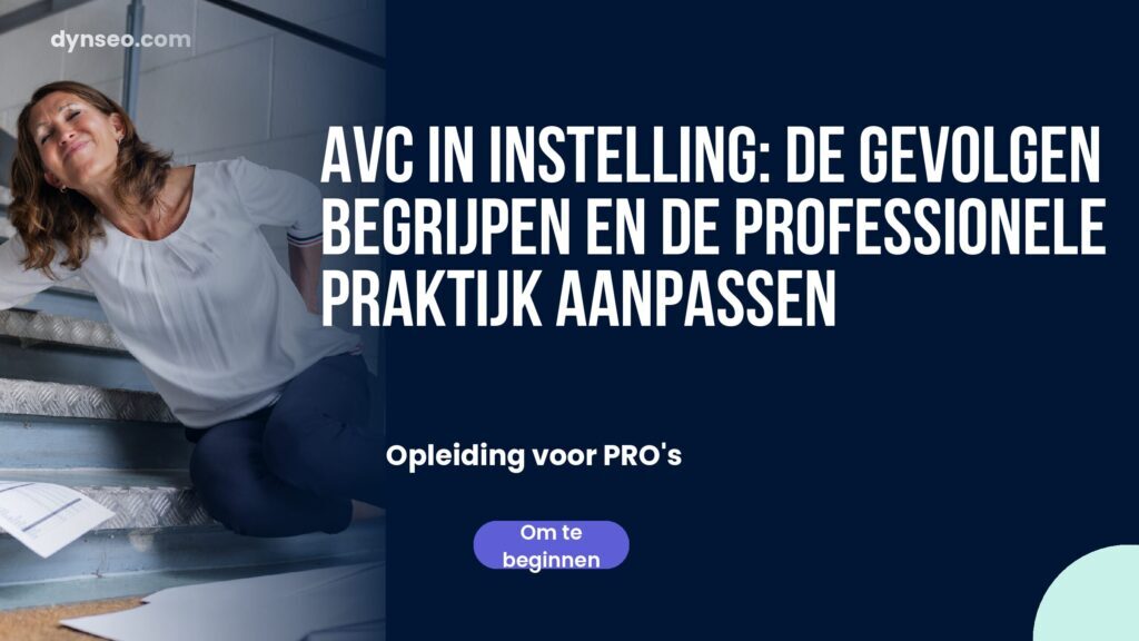 AVC in instelling: de gevolgen begrijpen en de professionele praktijk aanpassen