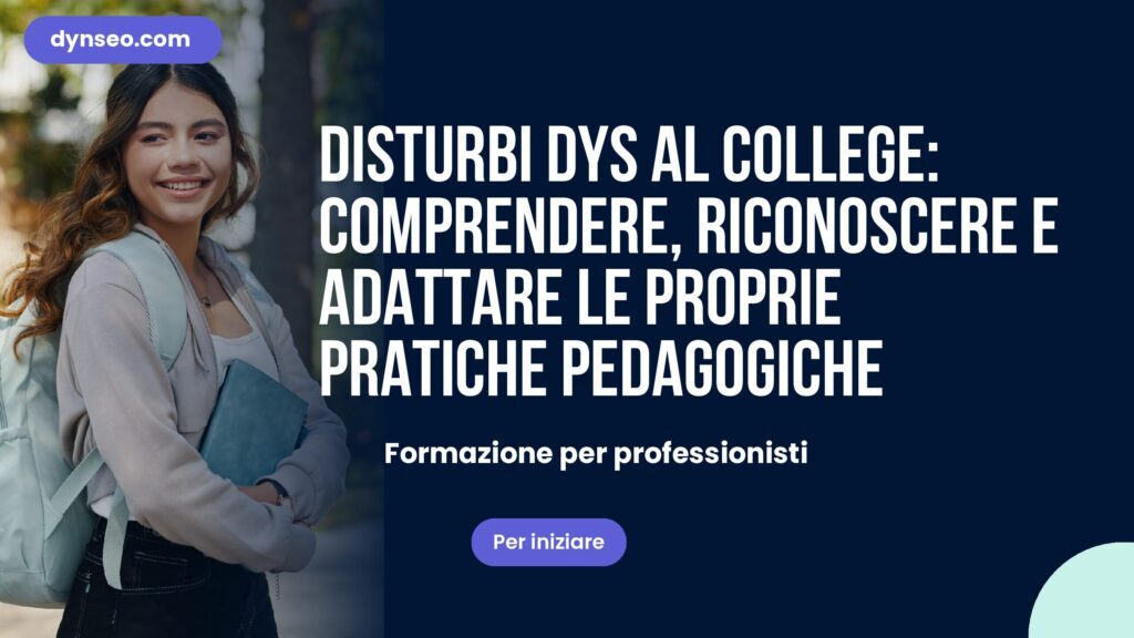 Disturbi DYS al college: comprendere, riconoscere e adattare le proprie pratiche pedagogiche
