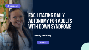 Facilitating Daily Autonomy for Adults with Down Syndrome