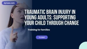 Traumatic Brain Injury in Young Adults: Supporting Your Child Through Change