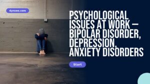 Psychological issues at work — bipolar disorder, depression, anxiety disorders