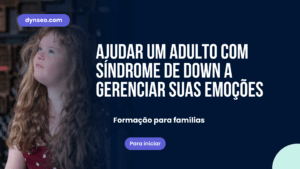 Ajudar um adulto com síndrome de Down a gerenciar suas emoções