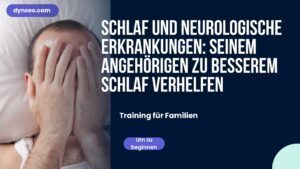Schlaf und neurologische Erkrankungen: seinem Angehörigen zu besserem Schlaf verhelfen
