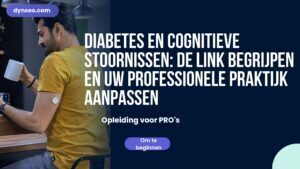 Diabetes en cognitieve stoornissen: de link begrijpen en uw professionele praktijk aanpassen