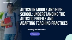 Autism in Middle and High School: Understanding the Autistic Profile and Adapting Teaching Practices