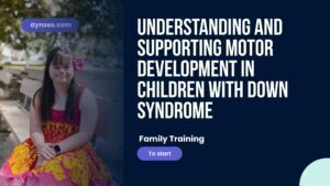 Understanding and Supporting Motor Development in Children with Down Syndrome