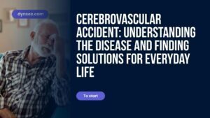 Cerebrovascular Accident: Understanding the Disease and Finding Solutions for Everyday Life