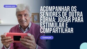 Acompanhar os seniores de outra forma: jogar para estimular e compartilhar