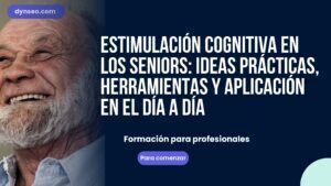 Estimulación cognitiva en los seniors: ideas prácticas, herramientas y aplicación en el día a día