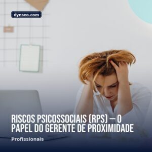 Riscos psicossociais RPS — o papel do gerente de proximidade