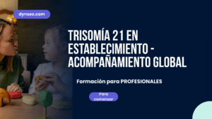 Trisomía 21 en establecimiento – Acompañamiento global
