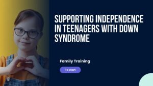 Supporting independence in teenagers with Down Syndrome: : Social Life, Emotions, Independence