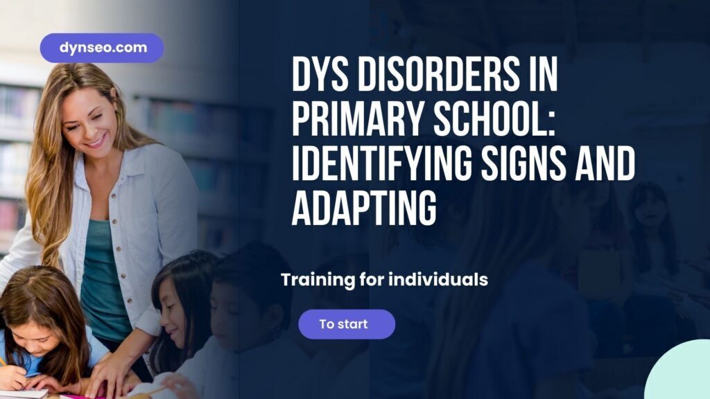 DYS Disorders in Primary School: Identifying Signs and Adapting