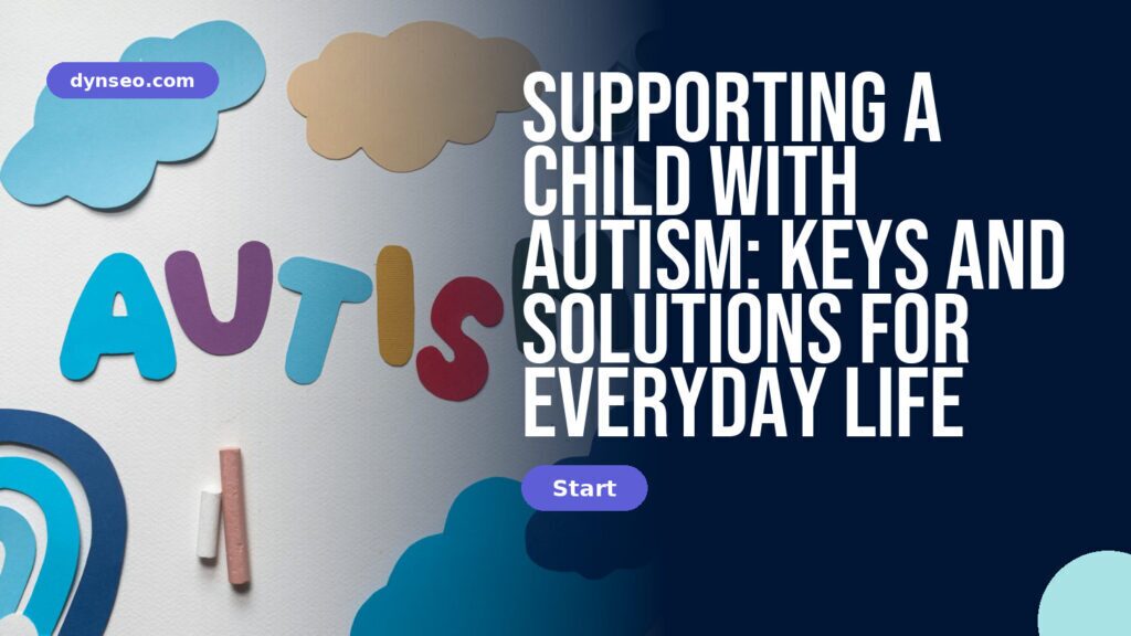 Supporting a child with autism: keys and solutions for everyday life