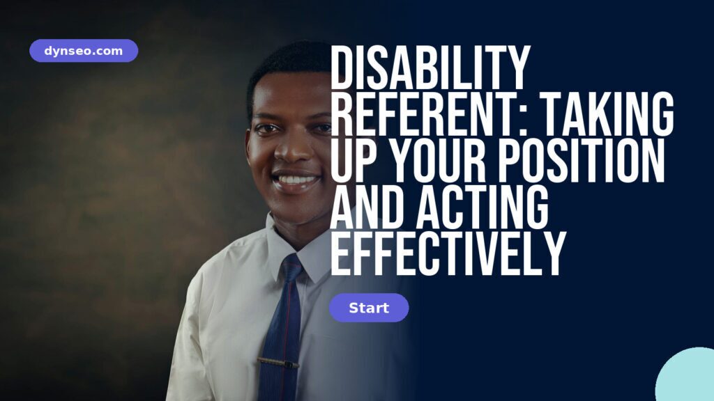 Disability Referent: Taking Up Your Position and Acting Effectively