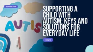 Supporting a child with autism: keys and solutions for everyday life