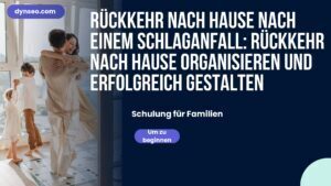 Rückkehr nach Hause nach einem Schlaganfall: Rückkehr nach Hause organisieren und erfolgreich gestalten