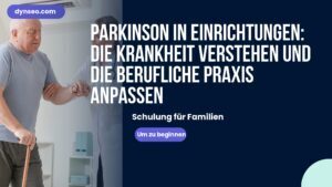 Parkinson in Einrichtungen: Die Krankheit verstehen und die berufliche Praxis anpassen