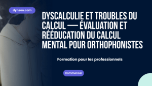 Dyscalculie et troubles du calcul — évaluation et rééducation du calcul mental pour orthophonistes
