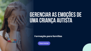 Gerenciar as emoções de uma criança autista