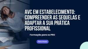 AVC em estabelecimento: compreender as sequelas e adaptar a sua prática profissional