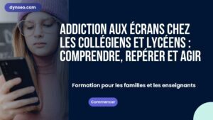 Addiction aux écrans chez les collégiens et lycéens : comprendre, repérer et agir