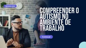 Compreender o autismo no ambiente de trabalho