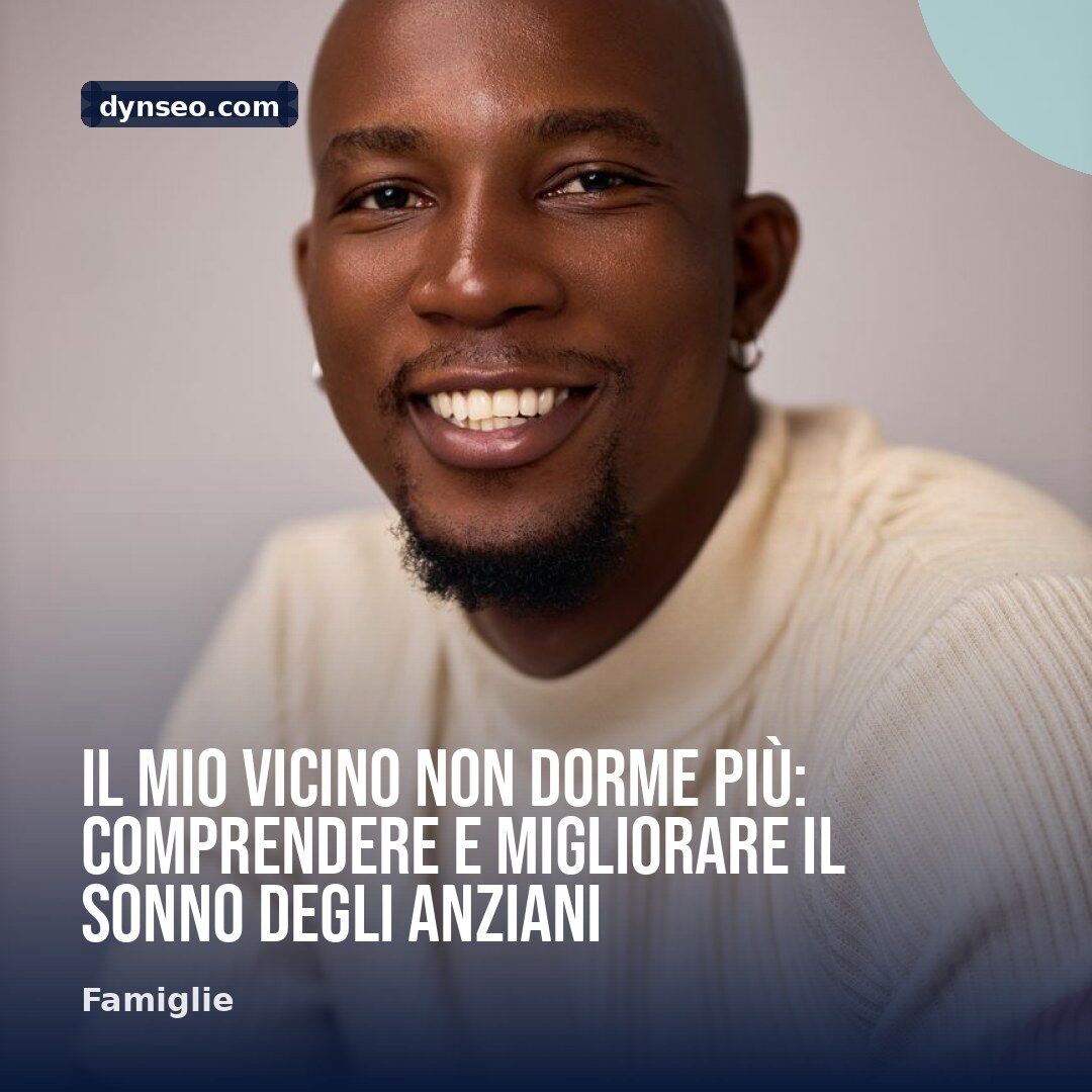 Il mio vicino non dorme piu comprendere e migliorare il sonno degli anziani