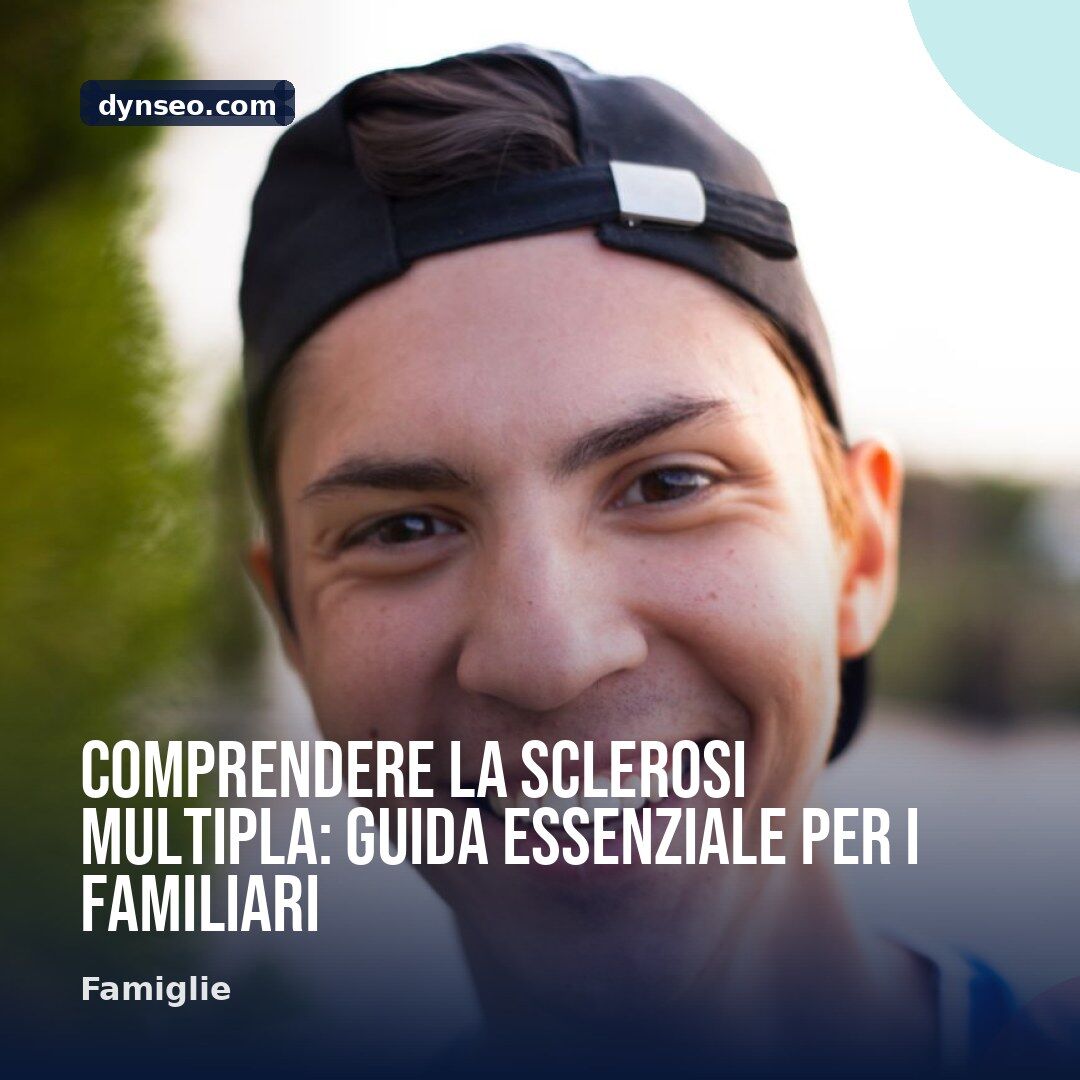Comprendere la sclerosi multipla guida essenziale per i familiari