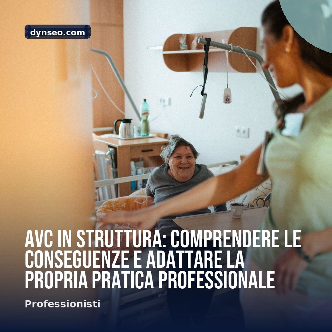 AVC in struttura comprendere le conseguenze e adattare la propria pratica professionale