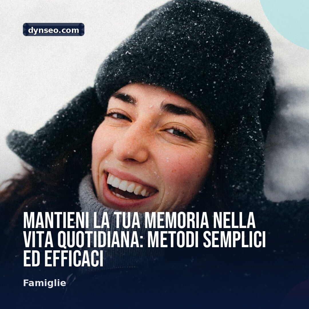 Mantieni la tua memoria nella vita quotidiana metodi semplici ed efficaci