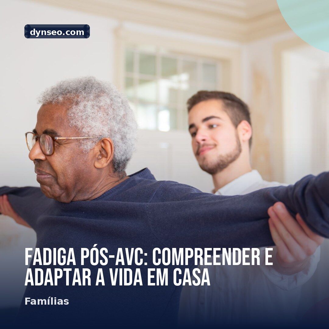 Fadiga pos AVC compreender e adaptar a vida em casa