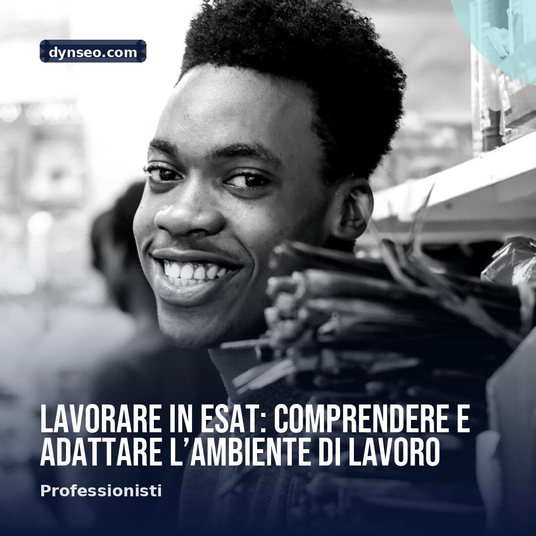Lavorare in ESAT comprendere e adattare lrsquoambiente di lavoro