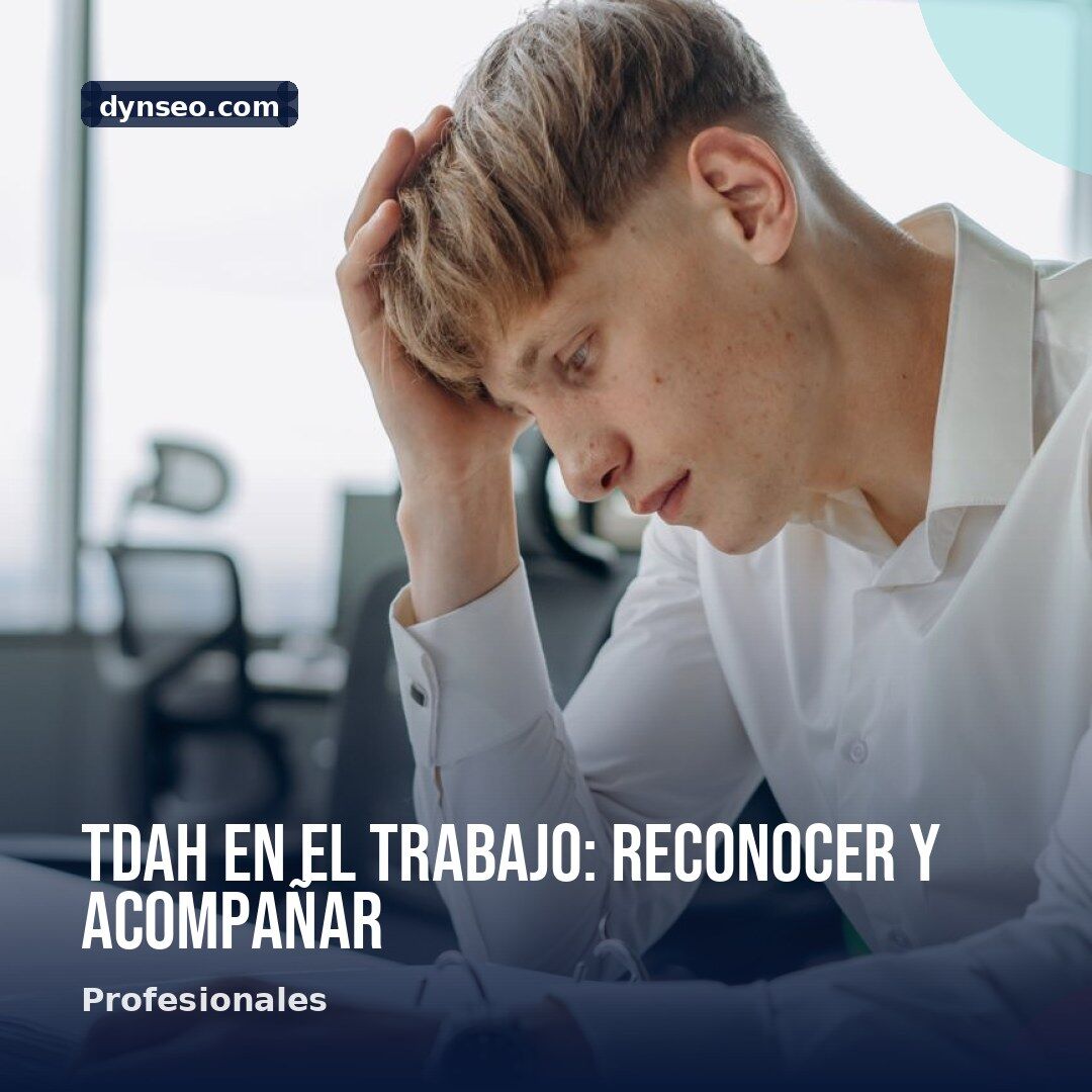TDAH en el trabajo reconocer y acompanar