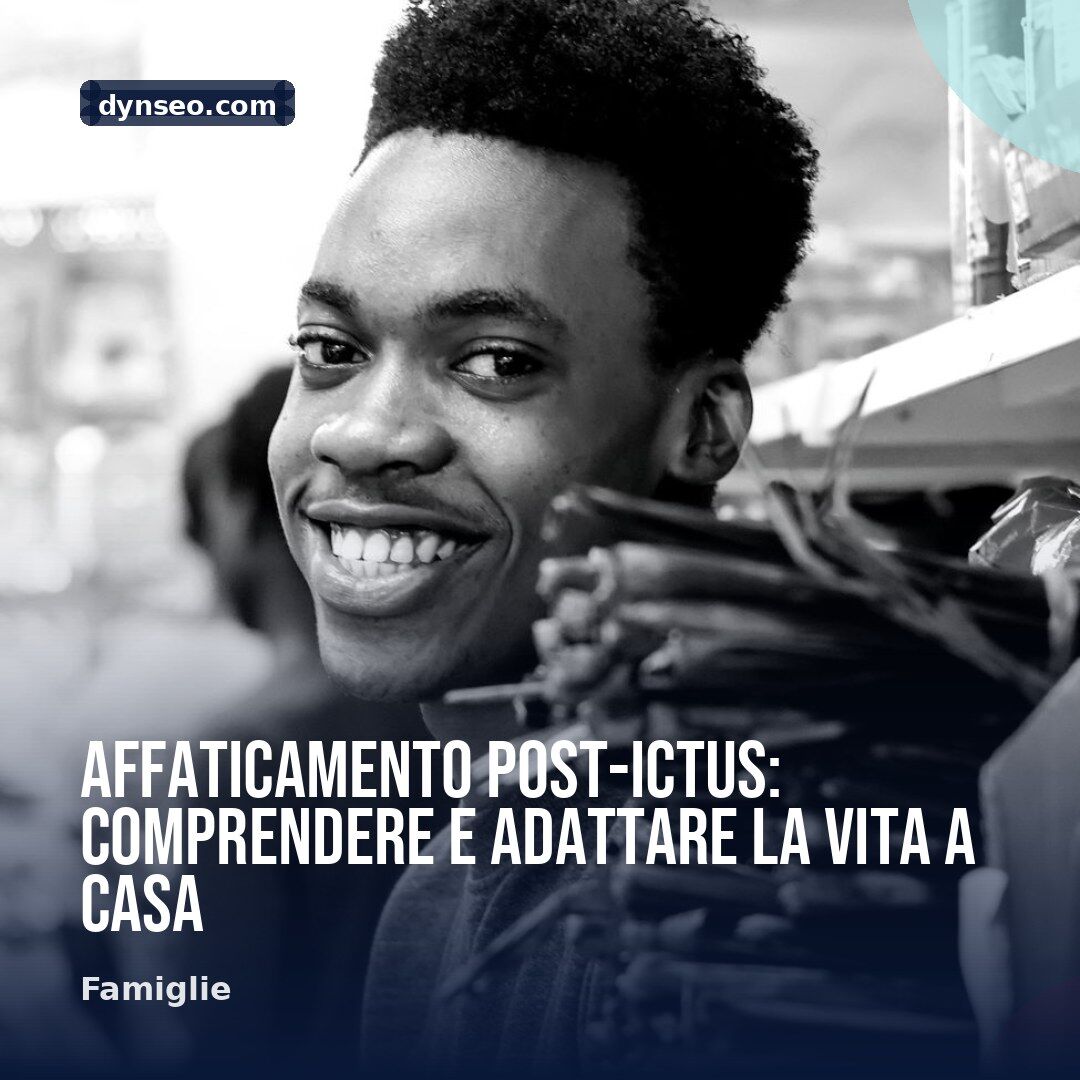 Affaticamento post ictus comprendere e adattare la vita a casa