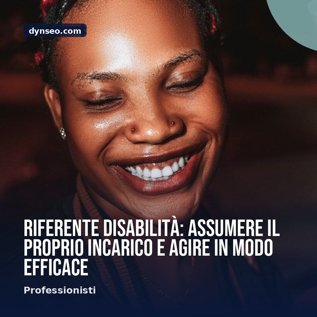 Riferente disabilita assumere il proprio incarico e agire in modo efficace