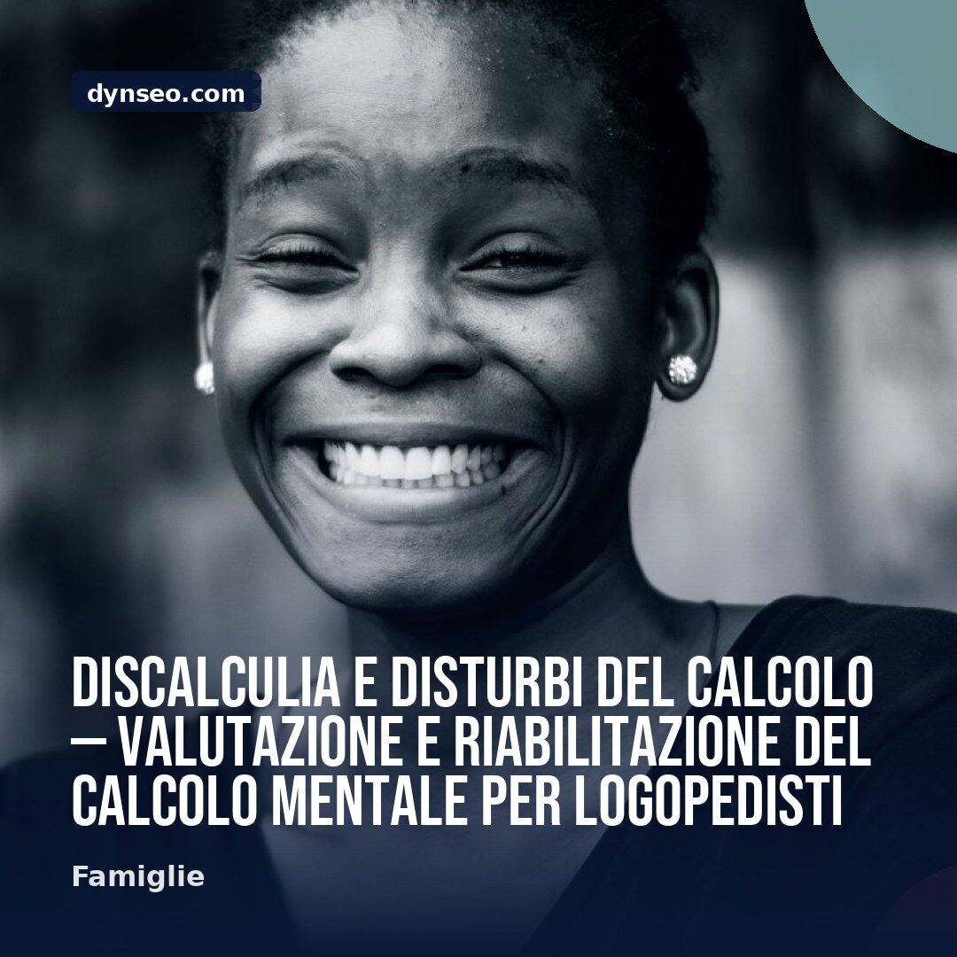 Discalculia e disturbi del calcolo — valutazione e riabilitazione del calcolo mentale per logopedisti