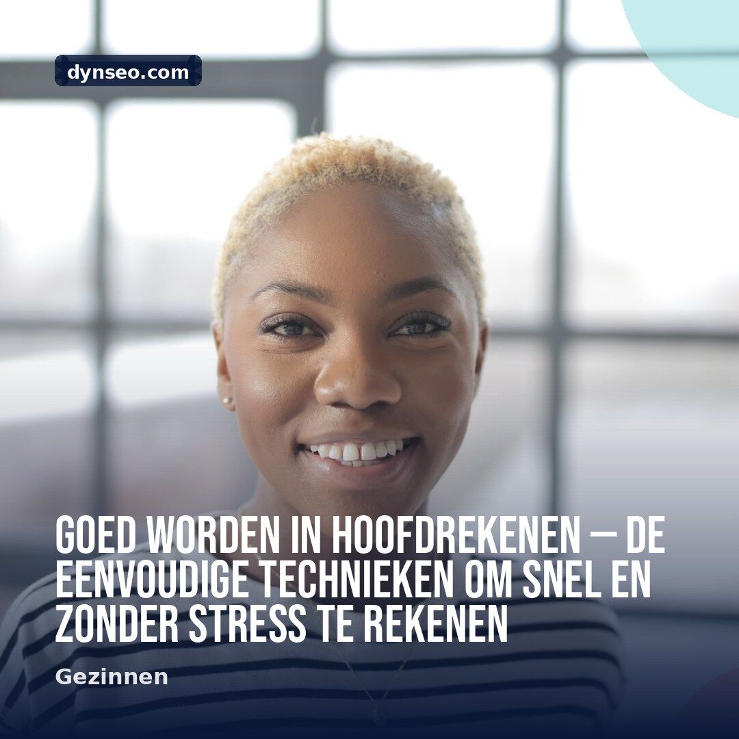 Goed worden in hoofdrekenen — de eenvoudige technieken om snel en zonder stress te rekenen