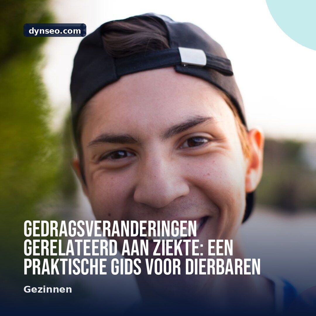Gedragsveranderingen gerelateerd aan ziekte een praktische gids voor dierbaren