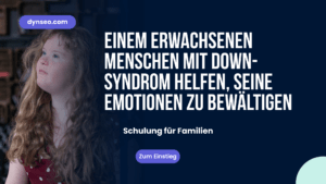 Einem erwachsenen Menschen mit Down-Syndrom helfen, seine Emotionen zu bewältigen