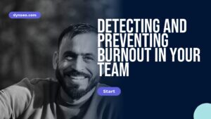 Detecting and Preventing Burnout in Your Team