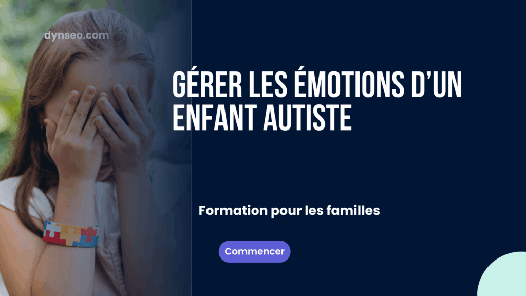 Gérer les émotions d'un enfant autiste