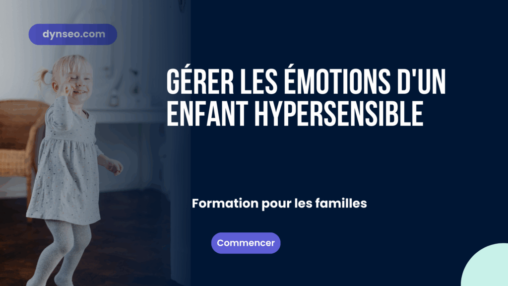 Gérer les émotions d'un enfant hypersensible
