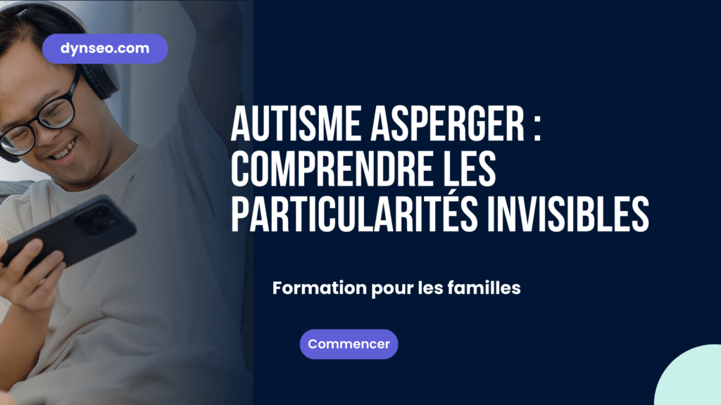 Autisme Asperger : comprendre les particularités invisibles cours