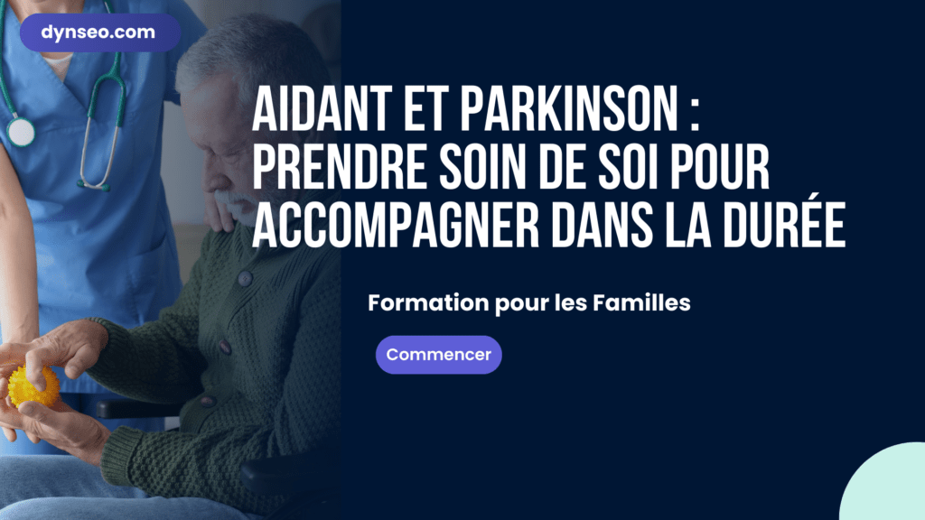 Aidant et Parkinson : prendre soin de soi pour accompagner dans la durée