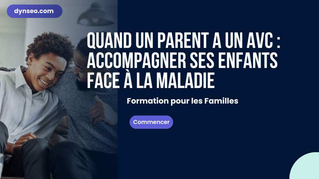 Quand un parent a un AVC : accompagner ses enfants face à la maladie