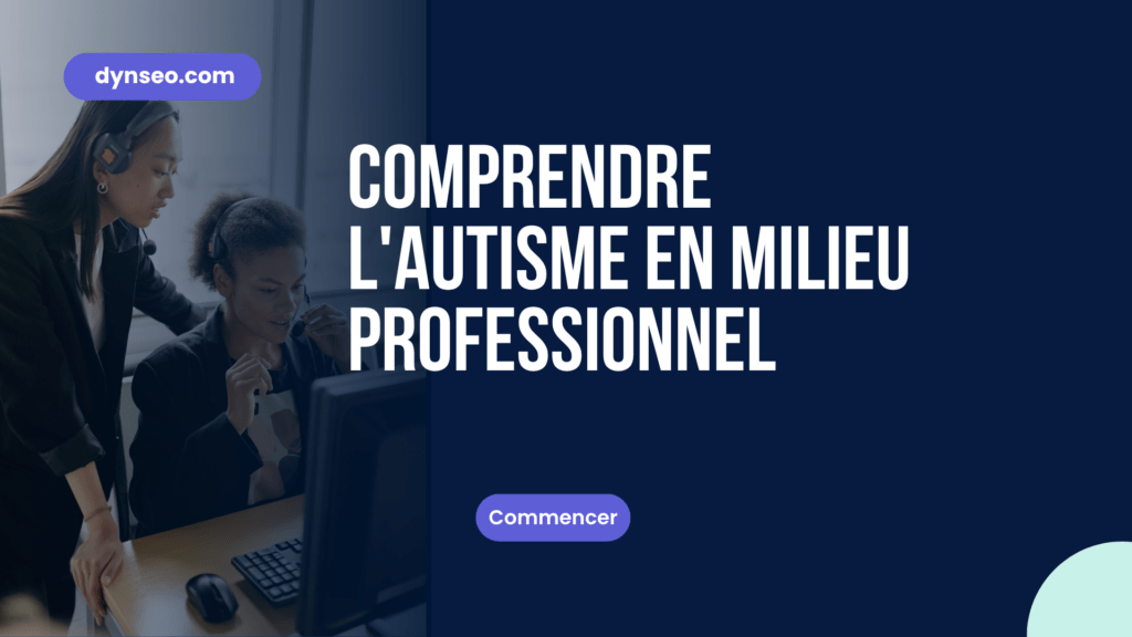 Comprendre l'autisme en milieu professionnel