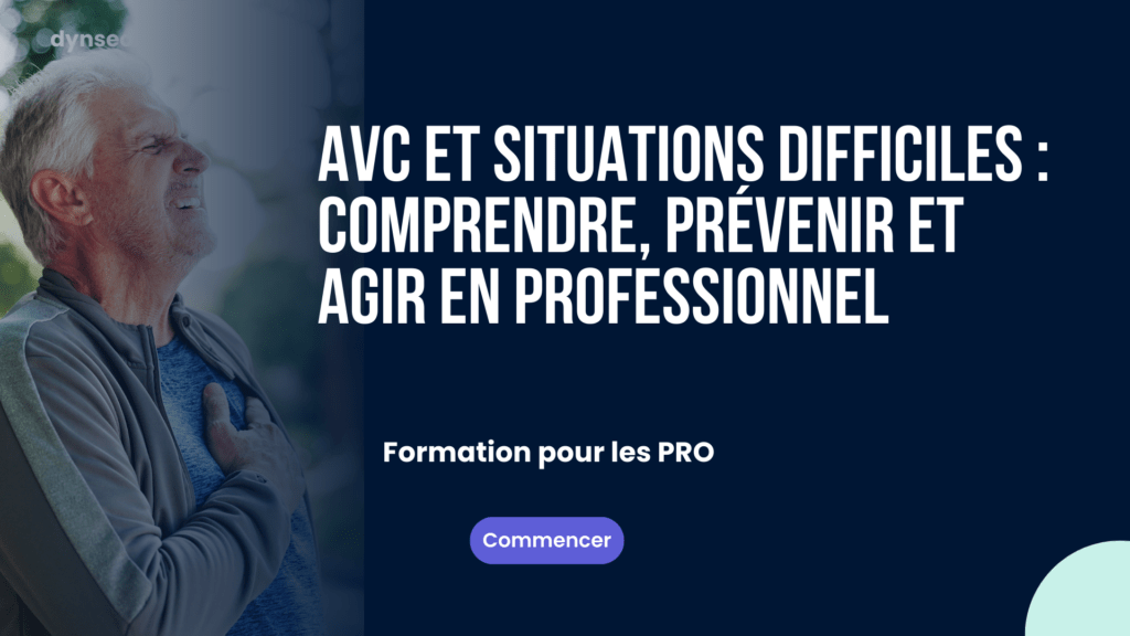 AVC et situations difficiles : comprendre, prévenir et agir en professionnel