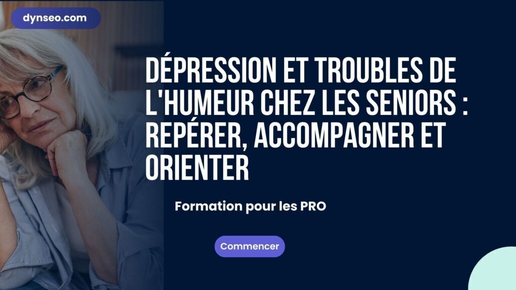Dépression et troubles de l'humeur chez les seniors : repérer, accompagner et orienter (Formation Professionnels)