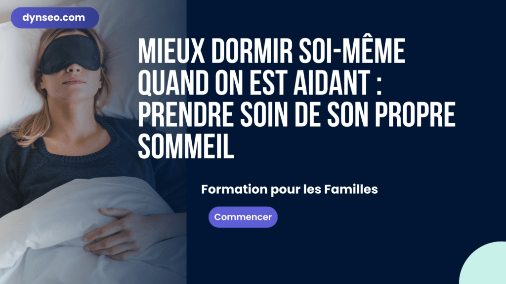 Mieux dormir soi-même quand on est aidant : prendre soin de son propre sommeil